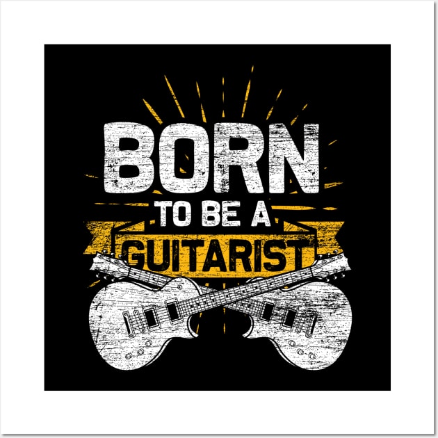 Born To Be A Guitarist Wall Art by ShirtsShirtsndmoreShirts